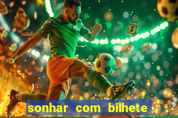 sonhar com bilhete de loteria livro dos sonhos